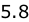 5.8