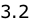 3.2