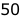 50
