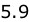 5.9